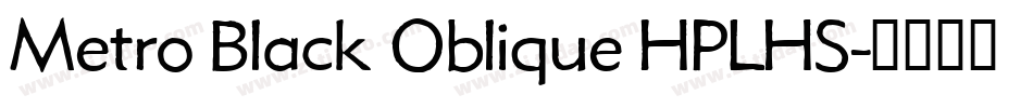 Metro Black Oblique HPLHS字体转换